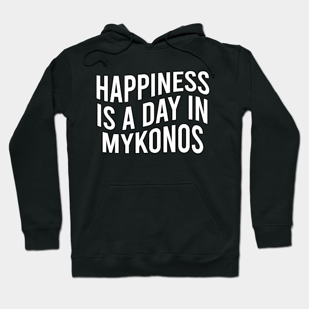 Happiness is a day in Mykonos Hoodie by greekcorner